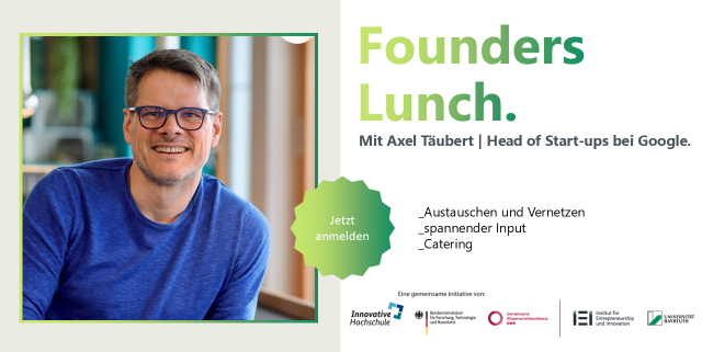 Werbebanner für den Founders Lunch mit Axel Täubert. Links auf dem Bild ist Axel Täubert zu sehen. Rechts ist der Titel und Untertitel des Events mit den Stichpunkten Austauschen und Vernetzen, spannender Input und Catering. 
