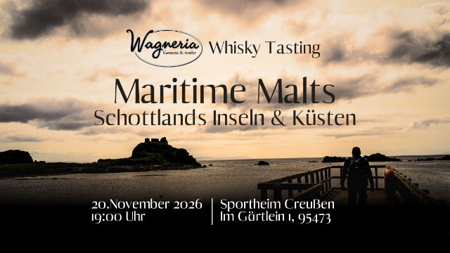 Es handelt sich um ein Bild zur Ankündigung des Whisky Tastings. Im Hintergrund ist ein Mann an der Küste Schottlands zu sehen, während die untergehende Sonne die Szene in oranges Licht taucht. Im Vordergrund ist Text, der darüber informiert, dass es sich um ein Whisky Tasting der Wagneria aus Pegnitz mit dem Titel "Maritime Malts - Schottlands Inseln & Küsten" handelt. Das Tasting findet am 20.11.2026 um 19:00 Uhr im Sportheim in Creußen statt.