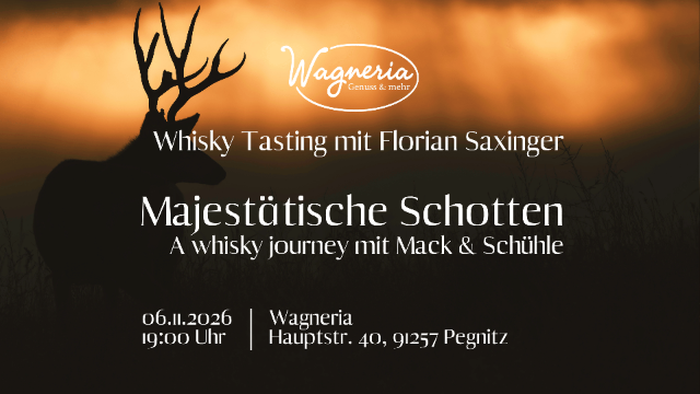 Das Bild zeigt die wichtigsten Veranstaltungsdetails: es handelt sich um ein Whisky Tasting mit Florian der Wagneria in Pegnitz mit dem Titel "Majestätische Schotten - A whisky journey mit Mack & Schühle". Als Gastreferent wird Florian Saxinger anreisen.  Die Veranstaltung findet am 06. November 2026 um 19:00 Uhr in den Räumen der Wagneria in Pegnitz statt. Im Hintergrund sieht man einen Hirsch im orangenen Licht des Sonnenuntergangs als Symbol Schottlands